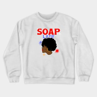 soap lady Crewneck Sweatshirt
